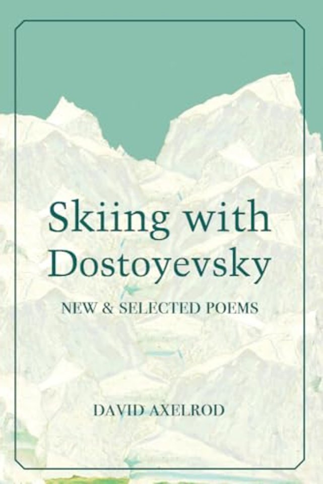 Skiing with Dostoyevsky – New and Selected Poems