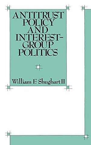 Antitrust Policy and Interest-Group Politics