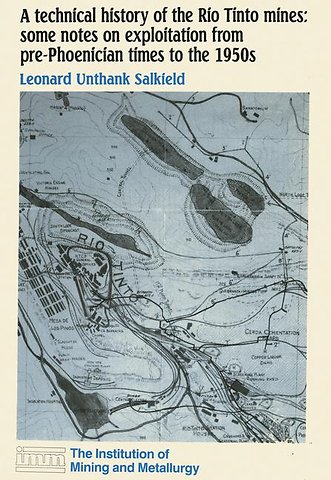 A technical history of the Rio Tinto mines: some notes on exploitation from pre-Phoenician times to the 1950s