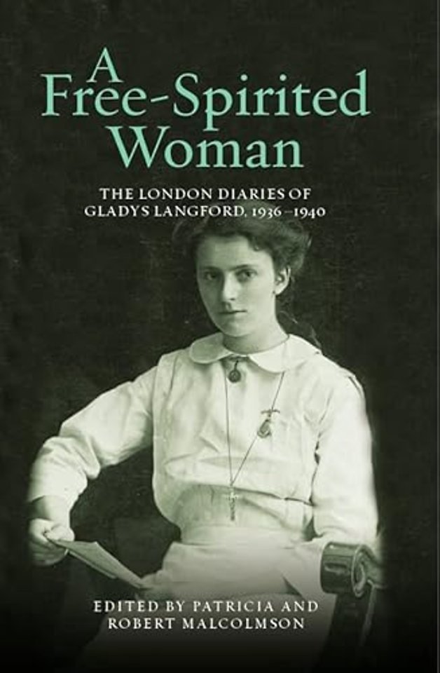 A Free–Spirited Woman – The London Diaries of Gladys Langford, 1936–1940