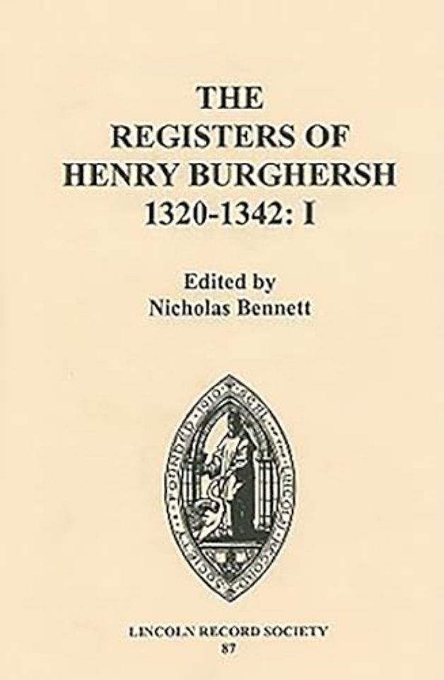 Registers of Henry Burghersh 1320–1342 – I. Institutions to Benefices in the Archdeaconries of Lincoln, Stow and Leicester