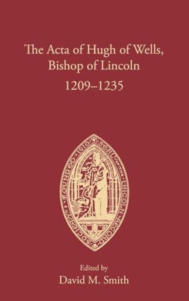 The Acta of Hugh of Wells, Bishop of Lincoln 1209-1235