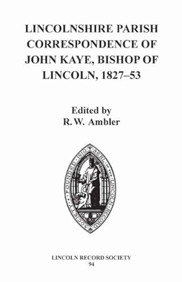 Lincolnshire Parish Correspondence of John Kaye, Bishop of Lincoln 1827-53