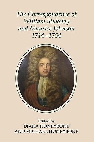 Correspondence of William Stukeley and Maurice Johnson, 1714–1754