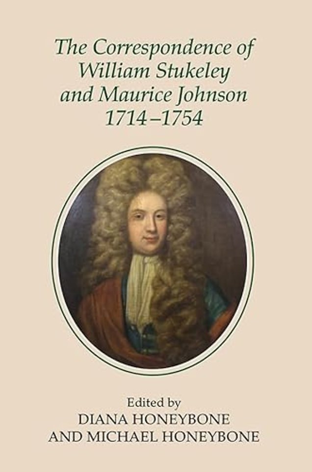 Correspondence of William Stukeley and Maurice Johnson, 1714–1754
