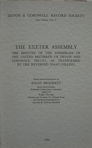 Exeter Assembly – Minutes of the Assemblies of the United Brethren of Devon and Cornwall 1691–1717, as transcribed by the Reverend Isaac Gilling
