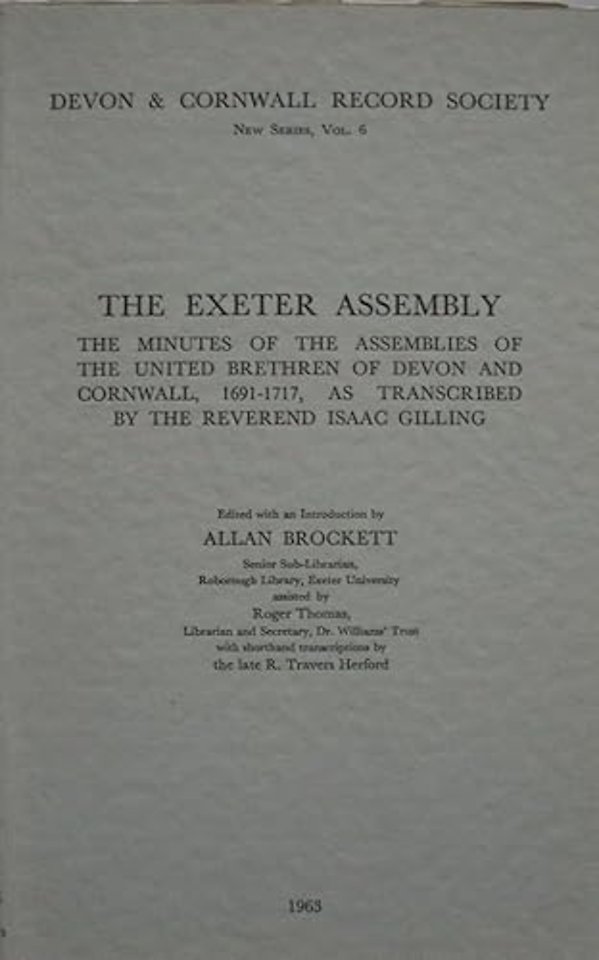 Exeter Assembly – Minutes of the Assemblies of the United Brethren of Devon and Cornwall 1691–1717, as transcribed by the Reverend Isaac Gilling