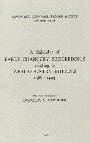 Calendar of Early Chancery Proceedings relating to West Country Shipping 1388–1493