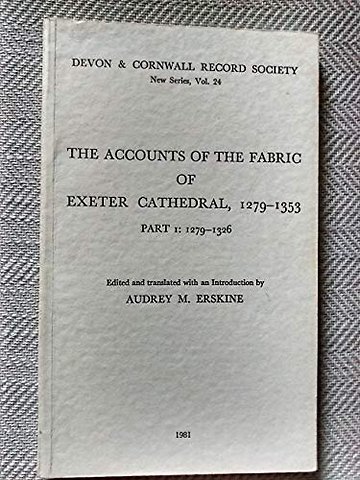 Accounts of the Fabric of Exeter Cathedral 1279–1353, Part I