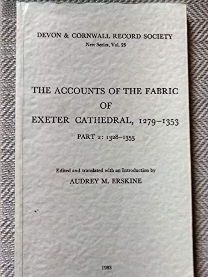 Accounts of the Fabric of Exeter Cathedral 1279–1353, Part II