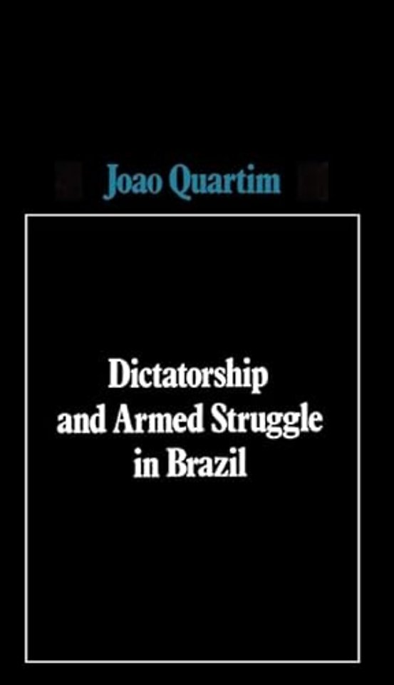 Dictatorship and Armed Struggle in Brazil