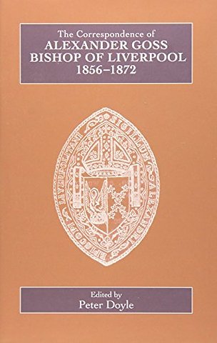 Correspondence of Alexander Goss, Bishop of Liverpool 1856–1872
