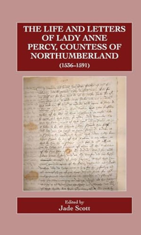 The Life and Letters of Lady Anne Percy, Countess of Northumberland (1536–1591)