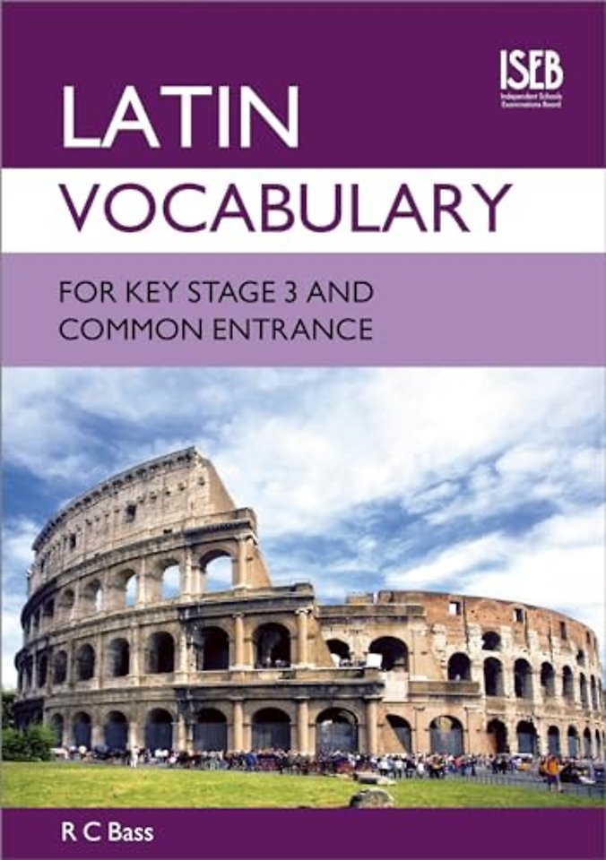 Latin Vocabulary for Key Stage 3 and Common Entrance