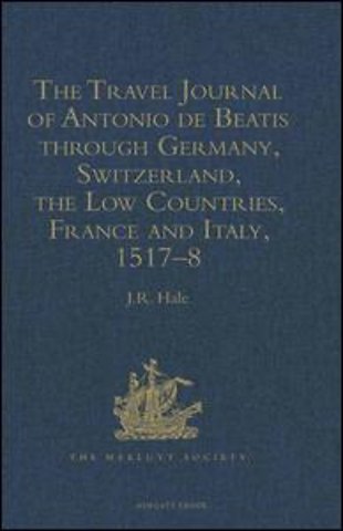 Travel Journal of Antonio de Beatis through Germany, Switzerland, the Low Countries, France and Italy, 1517–8