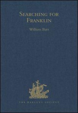 Searching for Franklin / the Land Arctic Searching Expedition 1855 / James Anderson's and James Stewart's Expedition via the Black River