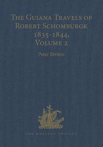 Guiana Travels of Robert Schomburgk Volume II The Boundary Survey, 1840–1844