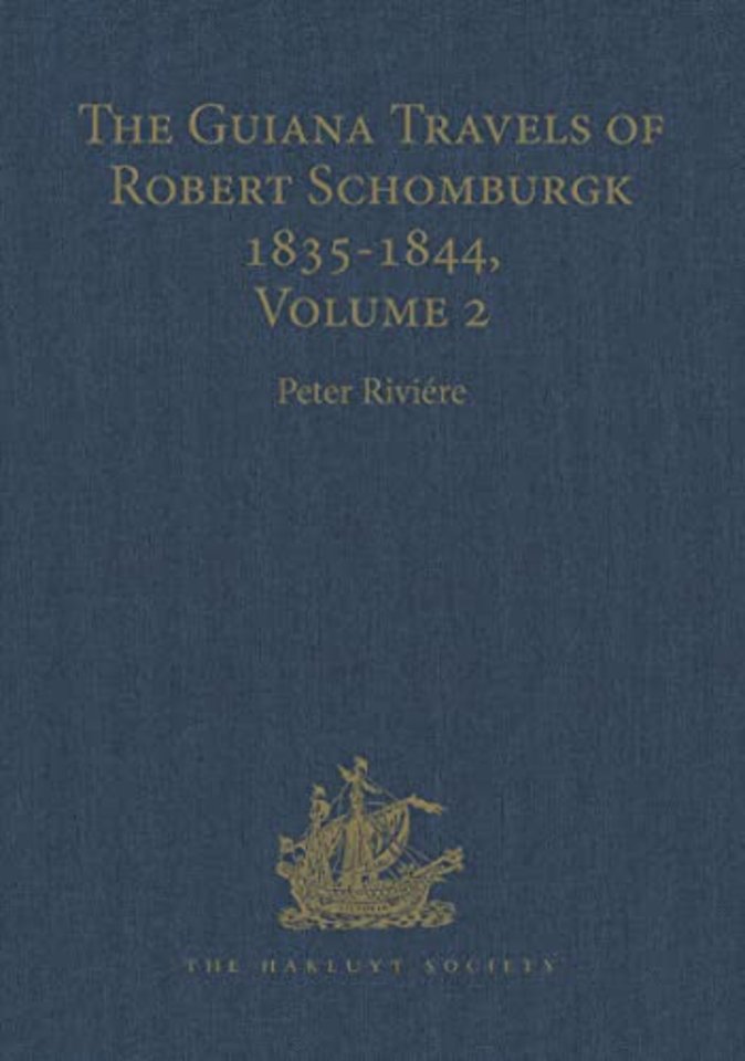 Guiana Travels of Robert Schomburgk Volume II The Boundary Survey, 1840–1844