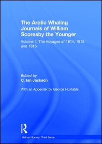 Arctic Whaling Journals of William Scoresby the Younger/ Volume II / The Voyages of 1814, 1815 and 1816