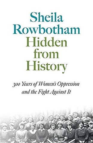 Hidden From History – 300 Years of Women′s Oppression and the Fight Against It