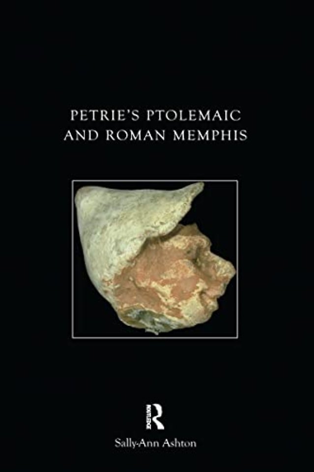 Petrie's Ptolemaic and Roman Memphis