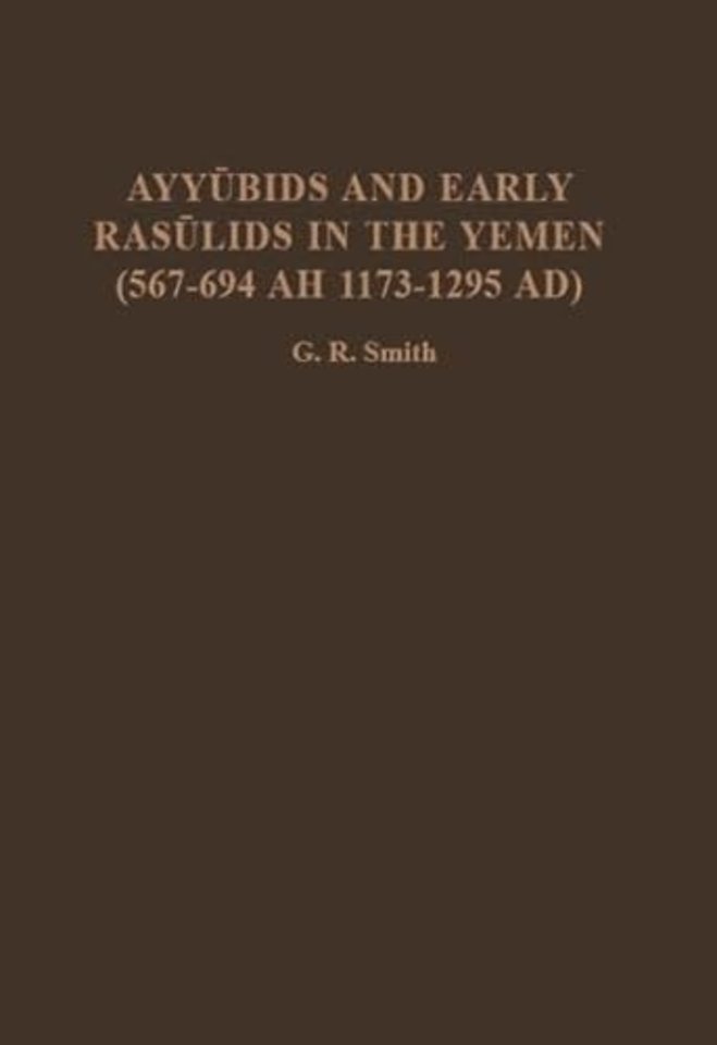 Ayyubids and Early Rasulids in the Yemen (567-694 AH 1173-1295 AD)