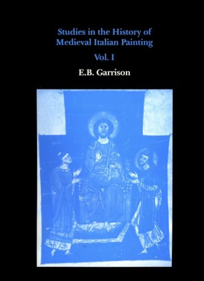 Studies in The History of Medieval Italian Painting, Volume I