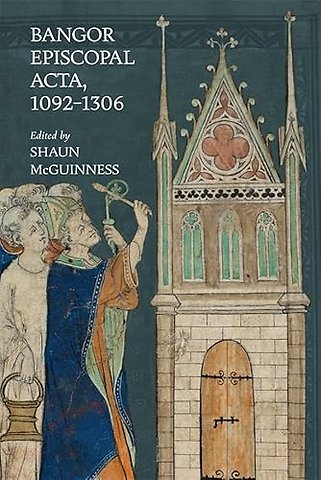 Bangor Episcopal Acta, 1092-1306