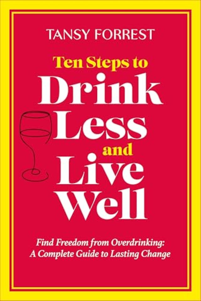 Ten Steps to Drink Less and Live Well