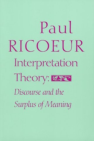 Interpretation Theory – Discourse and the Surplus of Meaning