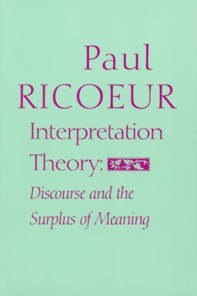 Interpretation Theory – Discourse and the Surplus of Meaning