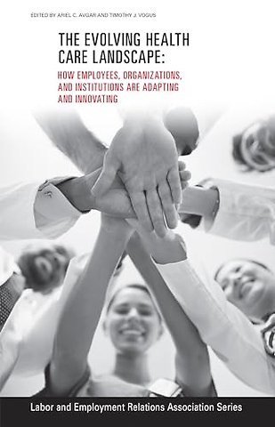 The Evolving Healthcare Landscape – How Employees, Organizations, and Institutions Are Adapting and Innovating