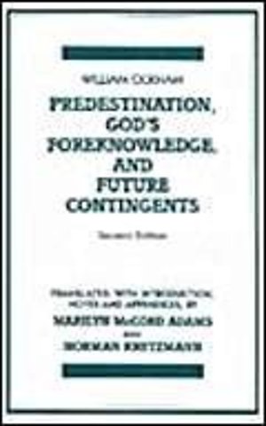 Predestination, God's Foreknowledge, And Future Contingents