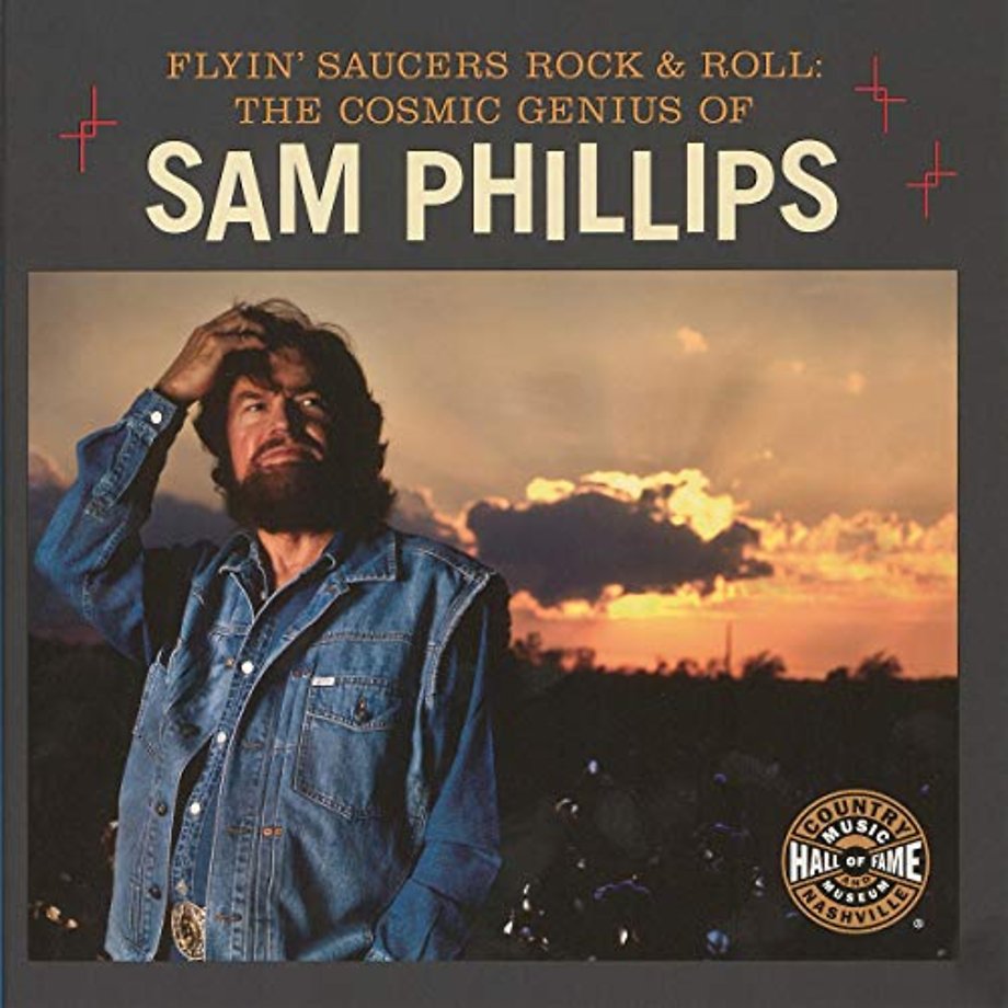 Flyin′ Saucers Rock & Roll – The Cosmic Genius of Sam Phillips