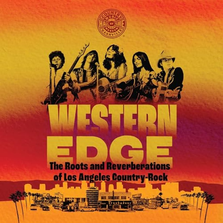 Western Edge – The Roots and Reverberations of Los Angeles Country–Rock