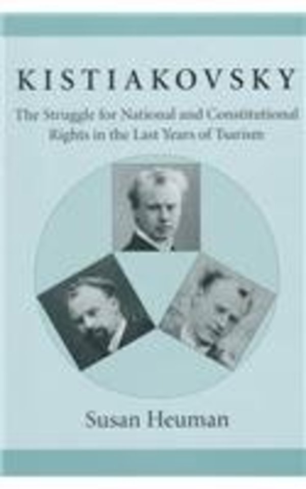 Kistiakovsky – The Struggle for National & Constitutional Rights in the Last Years of Tsarism
