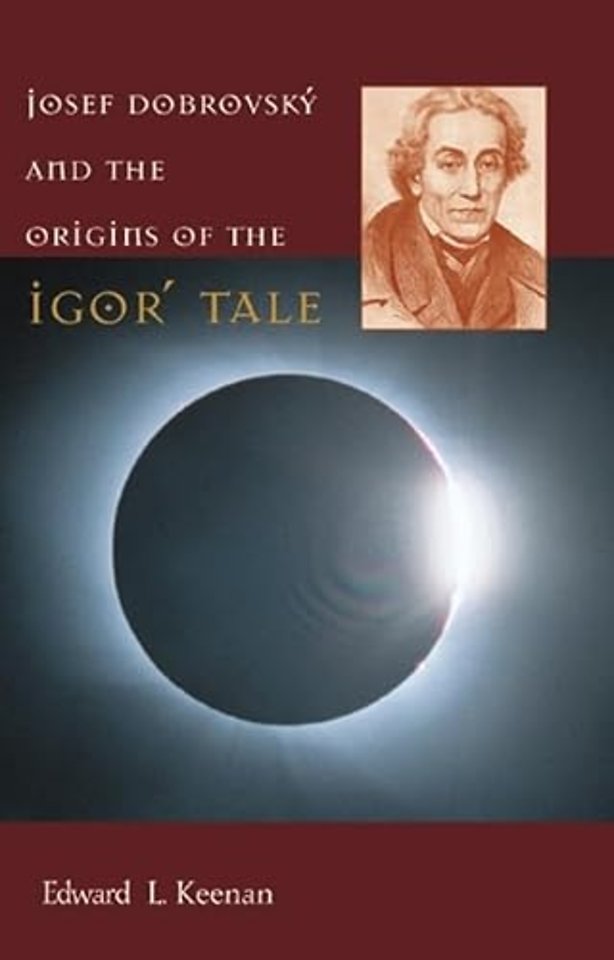 Josef Dobrovsky and the Origins of the Igor′ Tale
