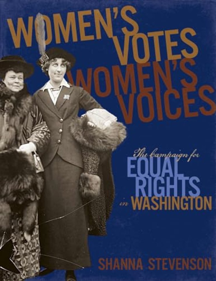 Women`s Votes, Women`s Voices – The Campaign for Equal Rights in Washington