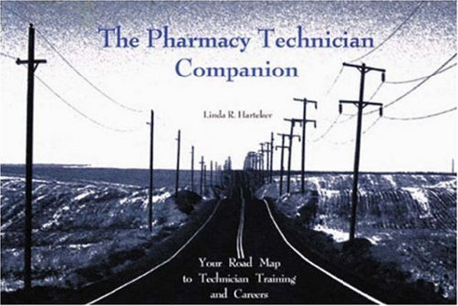 The Pharmacy Technician Companion – Your Road Map to Technician Training and Careers