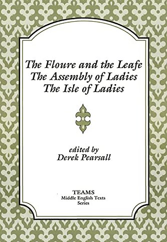The Floure and the Leafe, The Assembly of Ladies, The Isle of Ladies