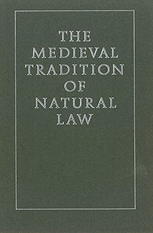 The Medieval Tradition of Natural Law