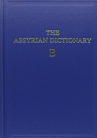 The Assyrian Dictionary, Volume 2, B