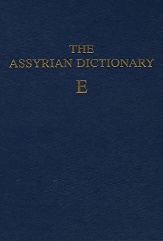 The Assyrian Dictionary, Volume 4, E