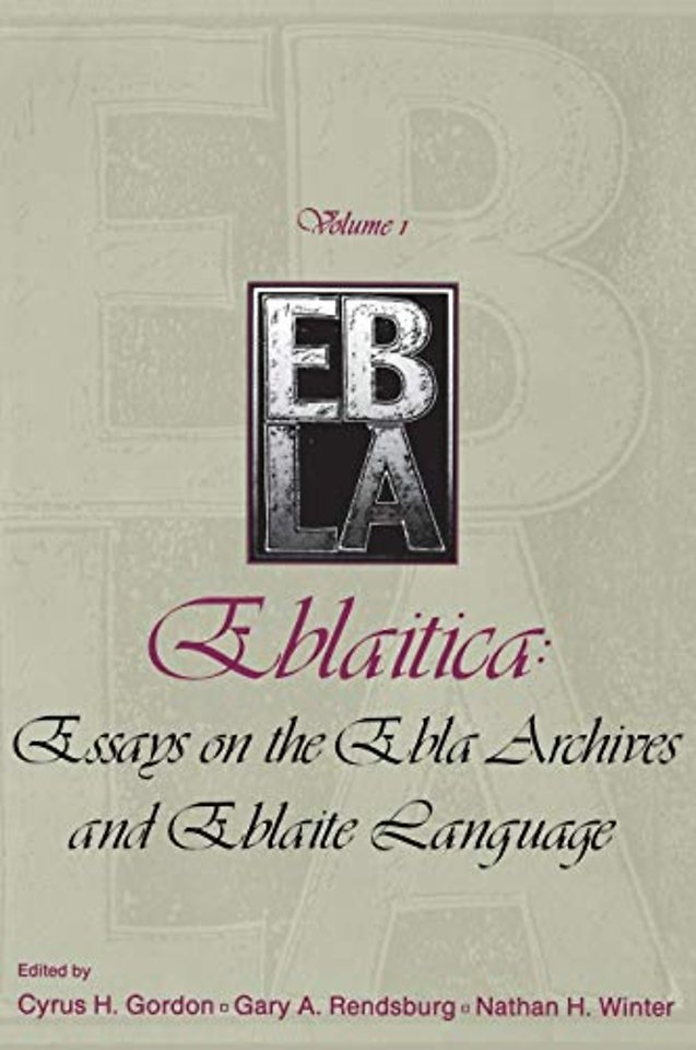 Eblaitica: Essays on the Ebla Archives and Eblaite Language, Volume 1