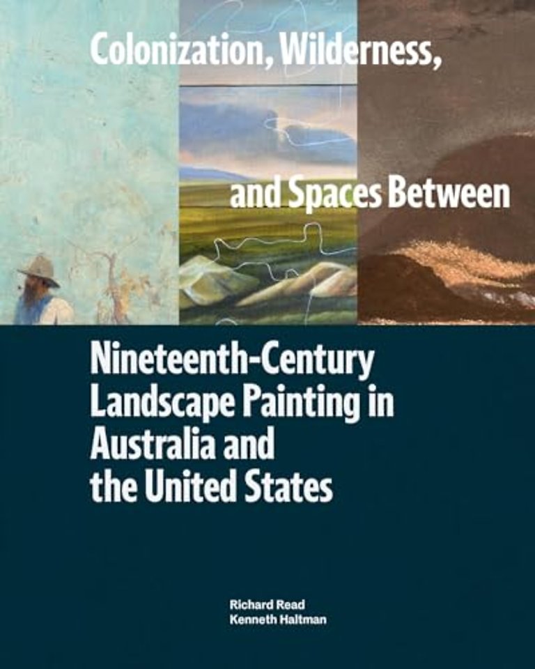Colonization, Wilderness, and Spaces Between – Nineteenth–Century Landscape Painting in Australia and the United States