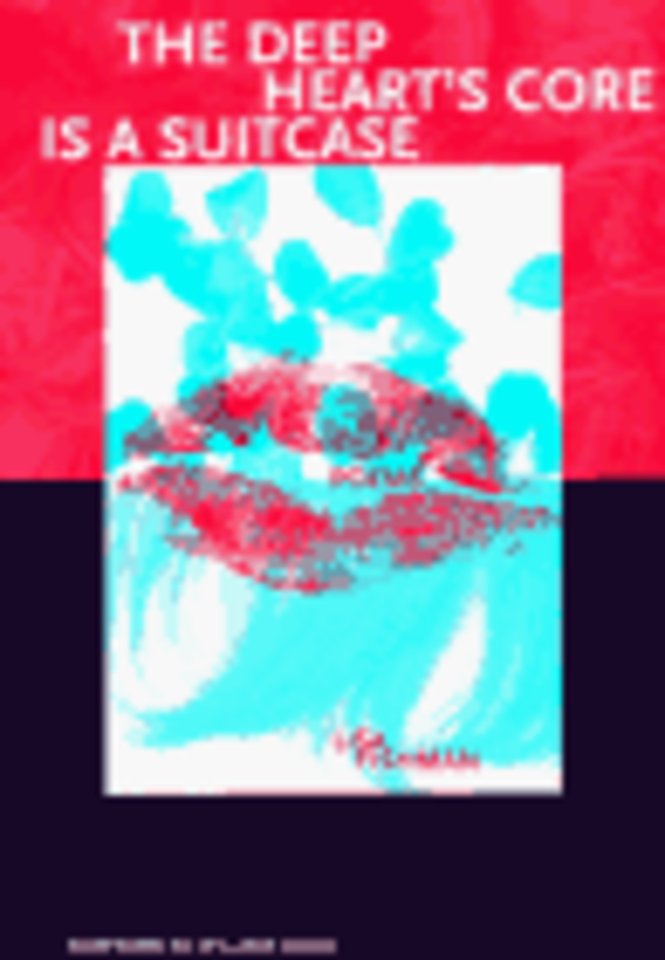 The Deep Heart`s Core is a Suitcase