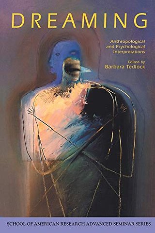 Dreaming – Anthropological and Psychological Interpretations