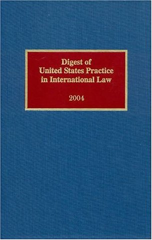 Digest of United States Practice in International Law, 2004