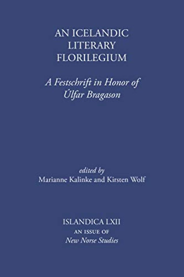 An Icelandic Literary Florilegium – A Festschrift in Honor of Úlfar Bragason