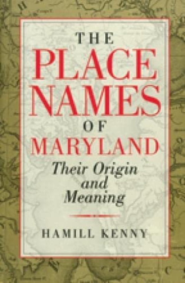 The Place Names of Maryland – Their Origin and Meaning